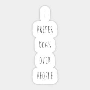 I prefer dogs over people. Sticker